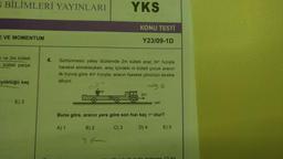 BİLİMLERİ YAYINLARI
E VE MOMENTUM
ve 2m kütleli
kütleli parça
yüklüğü kaç
E) 3
m
B) 2
YKS
4. Sürtünmesiz yatay düzlemde 2m kütleli araç 32 hızıyla
hareket etmekteyken, araç içindeki m kütleli çocuk aracın
ilk hızına göre 4 hızıyla, aracın hareket yönünün tersine
atlıyor.
46
KONU TESTİ
24
Y23/09-1D
312²
Buna göre, aracın yere göre son hızı kaç olur?
A) 1
C) 3
yer
D) 4
E) 5