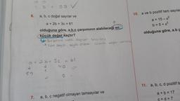 6.
59
a, b, c doğal sayılar ve
a + 2b + 3c = 61
a
olduğuna göre, a.b.c çarpımının alabileceği en
küçük değer kaçtır?
Birbirine vook sagilor secuce₂
Kaut sayisi büyük olara
a + 2b + 3 c = 61
d
40
1
7.
A
kichik defer verices.
a, b, c negatif olmayan tamsayılar ve
10. a ve b pozitif tam sayılan
a = 15-x²
b = 5 + x²
olduğuna göre, a.bc
11. a, b, c, d pozitif ta
a+b=17
c+d=7