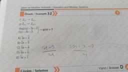 İşlem ve Modüler Aritmetik / Operation and Modular Systems
Örnek / Example 32
Z₁7'
Z₁7,
f: Z₁7
g: Z₁7
(fog)(x)=3x+2
f(x) = 4x+3
A) 3x + 6
B) 2x + 5
C) 5x + 4
D) 6x + 5
E) 3x +
g(x) = ?
21-3
Cözüm / Solution
Metrodotie
32+2-3
Yanıt / Answer D