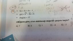 26
3x³+x==4
X²(3x+1)=4
1.4
f(x + 3) = 2x - 1 (Y)
d²5-29 +5
g(x) = x - 2x + 5
(fog)(a) = 17
10-3
olduğuna göre, a'nın alabileceği değerler çarpımı kaçtır?
A) 7
B) 3
C) 1
D) -3
E) -7
·
.
21² 21²
3.2.1² ix
-3x=1
(X=-¹)
3
200²-2009
Fat
=1
14