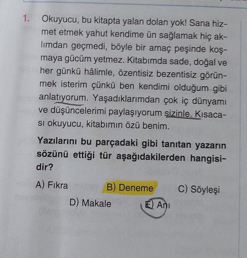 1. Okuyucu, bu kitapta yalan dolan yok! Sana hiz-
met etmek yahut kendime ün sağlamak hiç ak-
limdan geçmedi, böyle bir amaç peşinde koş-
maya gücüm yetmez. Kitabımda sade, doğal ve
her günkü hâlimle, özentisiz bezentisiz görün-
mek isterim çünkü ben kendi