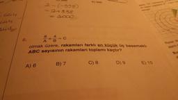 44
444.
444
144
6.
2-(-998)
2+338
1000
A) 6
8
A
E) 996
olmak üzere, rakamları farklı en küçük üç basamaklı
ABC sayısının rakamları toplamı kaçtır?
B) 7
C) 8
ağıda "O noktasına kon
um ölçüm mesafesi 40 metre ola
D) 9
E) 10
Radar ile
alarm d
Bu
d