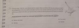 (
2. Güneş doğar doğmaz uçuş denemelerine başladı Marti Jonathan. Bin beş yüz metreye tırmandı.
Bu yükseklikten bakınca, balıkçı tekneleri kıpırtısız mavi denizin üstünde küçücük birer leke gibi
görünüyor, sabah kahvaltısı için kümelenmiş martılar ise devinip duran bir toz bulutunu andırıyor-
du.
Aşağıdakilerden hangisi bu metindeki benzetmelerin unsurlarından biri değildir?
A) Balıkçı tekneleri
C) Güneş
B) Toz bulutu
D) Martilar