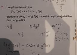 7. f ve g fonksiyonları için,
(fog-¹)(x) = x-2+3.g-¹(x)
A)
x|3
D) 2
olduğuna göre, (f – g)-¹(x) ifadesinin eşiti aşağıdakiler-
den hangisidir?
B)
X-3
2
E)
S
X+2
3
f(g(x))
f(g² (x)) = x-2+3.g²¹x)
1
CO
C)
8};
y
x+3
2
g=²₁(x) = y
g(y)=x
ASYONEL YAYINLARI