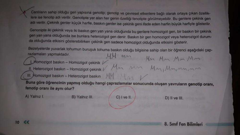 Canlıların sahip olduğu gen yapısına genotip; genotip ve çevresel etkenlere bağlı olarak ortaya çıkan özellik-
lere ise fenotip adı verilir. Genotipte yer alan her genin özelliği fenotipte görülmeyebilir. Bu genlere çekinik gen
adı verilir. Çekinik genler