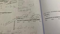 Xarccos
a hangileri doğrudur
B) Yalniz II
ve m
X
ELLVETIT
+
den hangisi daima doğrudur?
= 1
C) I ve Il
L+B=9₂
B) x² + y² = 1
C) x² + y² = x²y²
D) x+y=
E) x = y
MERT HOCA
Sec2=x
Coset B-y
3T
11. arccot (x²-x-43) 4
Cota, teşitligi veriliyor.
B52
Buna göre, x'in alabileceği değerler farkı kaç olabilir?
A) 13
1800145
B) 7
C) 3
D) -2
E)-1
x=y
of 2 = 1
=x²
X
Hen
180
x-x-43
cot 45
2. f(x) = cos (2x + 10) fonksiyonu verili
Buna göre,
f(x) = 0
denkleminin (0, 2) aralığında
B) 3
€)
A) 2