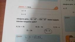 ÖRNEK: 7 / ÖSYM
a> 0
b<0
olduğuna göre, √(b-a)2-√(2a - b)² ifadesi aşağıda-
kilerden hangisine eşittir?
A) 2a + 3b
Çözüm
D) - 2a
B) 2b - 3a
6-a -25+6
E) - a
C) 2b-a
z = |y-21
olduğuna göre, z.
A) √5
Çözüm
D)