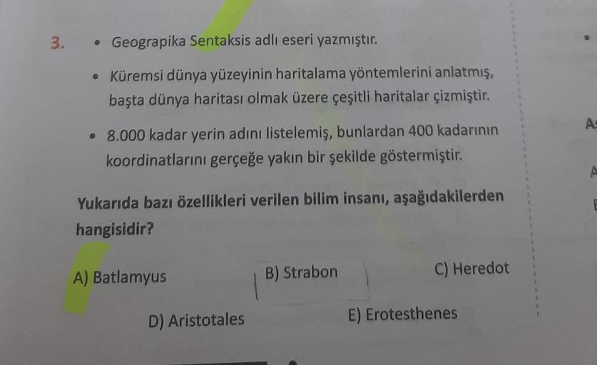 3.
Geograpika Sentaksis adlı eseri yazmıştır.
• Küremsi dünya yüzeyinin haritalama yöntemlerini anlatmış,
başta dünya haritası olmak üzere çeşitli haritalar çizmiştir.
• 8.000 kadar yerin adını listelemiş, bunlardan 400 kadarının
koordinatlarını gerçeğe ya