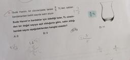 8
3. Sude Hanım, bir züccaciyede tanesi 5
bardaklardan belirli sayıda satın alıyor.
815
Sude Hanım'ın bardaklar için ödediği tutar, TL cinsin-
den bir doğal sayıya eşit olduğuna göre, satın aldığı
bardak sayısı aşağıdakilerden hangisi olabilir?
A) 8
√√=
1.6 TL
X5
8TL
TL'den satılan
B) 9
1
3
s
10
000
TL
3
0²-²-4-4
D) 11
N|J
00/2