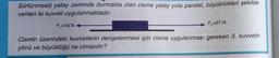 Sürtünmesiz yatay zeminde durmakta olan cisme yatay yola paralel, büyüklükleri şekilde
verilen iki kuvvet uygulanmaktadır.
F₁=18 NA
F₂=27 N
Cismin üzerindeki kuvvetlerin dengelenmesi için cisme uygulanması gereken 3. kuvvetin
yönü ve büyüklüğü ne olmalıdır?