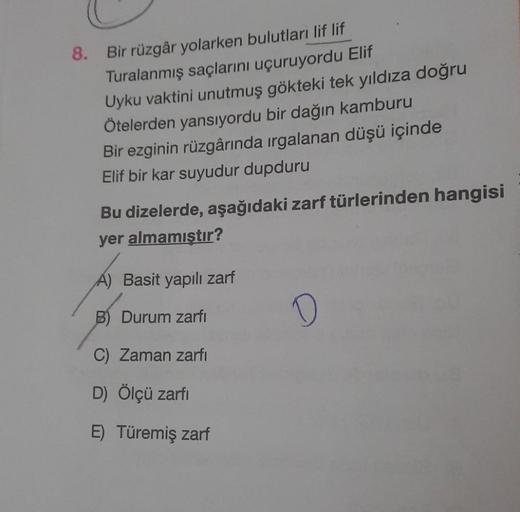 8. Bir rüzgâr yolarken bulutları lif lif
Turalanmış saçlarını uçuruyordu Elif
Uyku vaktini unutmuş gökteki tek yıldıza doğru
Ötelerden yansıyordu bir dağın kamburu
Bir ezginin rüzgârında ırgalanan düşü içinde
Elif bir kar suyudur dupduru
Bu dizelerde, aşağ