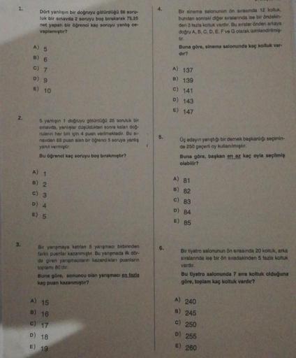 1.
2.
3.
Dört yanlışın bir doğruyu gótürdüğü 86 soru-
luk bir sınavda 2 soruyu boş bırakarak 75,25
net yapan bir öğrenci kaç soruyu yanlış ce-
vaplamıştır?
A) 5
B) 6
c) 7
D) 9
E) 10
5 yanlışın 1 doğruyu götürdüğü 25 soruluk bir
sınavda, yanlışlar düşüldükt