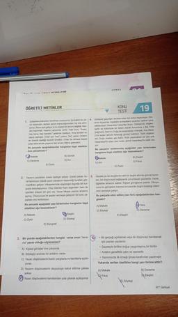 2.
ÖĞRETİCİ METİNLER
AAA roi
Bu parçada aşağıdakilerden hangisine özgü nitelikler
öne çıkmaktadır?
A Makale
C) Deneme
1. Çelişkilere bakarken kendimizi unutuyoruz. Şu kişinin bu yö- | 4. Görkemli geçmişin tanıklarından biri daha kayboluyor. Dic-
nü tutarsızdır, derken kendi tutarsızlığımızdan hiç söz etmi-
yoruz. Bana öyle geliyor ki bu kişisel bir durum değildir. Ken-
dini kayırmak, insanın yapısında vardır. Halk bunu, "Insan,
hep bana, hep banadır." şeklinde özetliyor. Ama kimileri bu
yapıyı aşmıştır. Onlar için "ben" yoktur, "biz" vardır. Onların
en önemli özelliği özverili olmaktır. Onlar da olmasa kişisel
çıkar elde etmek yaşamın tek amacı hâline gelecektir.
le'nin kıyısında, kayalara ve kayaların uzantısı vadinin içine
saklanmıştı Hasankeyf yüzyıllar boyu. Türkiye'nin doğası,
tarihi ve kültürüyle bir bütün olarak korunmuş o tek Orta
Çağ kenti, Batı'nın Doğu ile karşılaştığı o kavşak, llisu Bara-
ji'nin suları altında kalacağı günleri bekliyor. Tarih düşkün-
leri, Doğu dostları geç kaldı. Artık yapacakları bir şey yok..
Hasankeyf'in süsü olan sular, şimdi Hasankeyf'in katili olu-
A) Makale
C) Öykü
E) Öykü
B) Günlük
D) Ani
E) Biyografi
Eleştiri
D) Söyleşi
3. Bir yazıda aşağıdakilerden hangisi varsa onun "dene-
me" yazısı olduğu söylenemez?
A) Kişisel görüşler öne çıkıyorsa
B) Söyleşiyi andıran bir anlatımı varsa
C) Yazar, düşüncelerini kesin yargılarla ve kanıtlarla açıklı-
yorsa
D) Yazarın düşüncelerini okuyucuya kabul ettirme çabası
yoksa
Yazar, düşüncelerini kendisinden yola çıkarak açıklıyorsa
Yazarın yazdıkları insanı tedirgin ediyor. Çünkü yazar, ku- 5. Gazete ya da dergilerde belli bir başlık altında güncel konu-
ral tanımıyor; klasik yazın sanatının dayandığı kuralları gör-
mezlikten geliyor. Hikayelerinde alışılmışın dışında bir kur-
guyla karşılaşıyoruz. Olup bitenleri hem dışarıdan hem de
içeriden izleyen bir göz var. Yazar hikaye yazma amacını
aşmış. Okuyucuya bir şeyler vermeye çalışıyor ve bunu ya-
parken onu korkutuyor.
ları, bir düşünceye bağlayarak yorumlayan yazılardır. Yazar,
öğretme amacını saklar. Kişisel görüşlerini belirtir. Okuyu-
cuyu bu görüşlere inanma konusunda özgür bıraktığı izleni-
mini vermeye çalışır.
Bu parçada sözü edilen yazı türü aşağıdakilerden han-
gisidir?
Bu parçada aşağıdaki yazı türlerinden hangisine özgü
nitelikler ağır basmaktadır?
6)
VONLI
Makale
C) Ani
KONU
TESTİ
yor.
Bu parçanın anlatımında aşağıdaki yazı türlerinden
hangisine özgü nitelikler ağır basmaktadır?
A) Makale
C) Söyleşi
E) Öykü
19
E) Eleştiri
B) Eleştiri
D) Fıkra
E) Söyleşi
BFıkra
D) Deneme
• Bir gerçeği açıklamak veya bir düşünceyi kanıtlamak
için yazılan yazılardır.
• Gazeteyle birlikte doğup yaygınlaşmış bir türdür.
• Anlatım genellikle yalın ve nesneldir.
• Yazınımızda ilk örneği Şinasi tarafından yazılmıştır.
Yukarıda verilen özellikler hangi yazı türüne aittir?
A) Makale
Fikra
B) Deneme
D Eleştiri
AYT Edebiyat