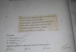 8.
AK maaş B
Yunus Emre der: "Gelin tanış olalım / İşi kolay kılalım"
Biz de bu sözleri hep bir öğüt alalım
Gençlik, güzellik, zenginlik güzel şeylerdendir ama
Güzel huydan başkası kalmaz yarına yanında
Yüce gönül kıymetlidir altından, sedeften
Tatlı dil yılanı çıkarır, derler deliğinden
Bu şiirde,
1. Tanık göstermel
II. Karşılaştırmal
III. Örnekleme
düşünceyi geliştirme yollarından hangileri kullanılmıştır?
Yalnız I
BY ve ll
II ve III
D) Il ve III
verilmişti
A) 1
11. Bir ye
Bu
A)