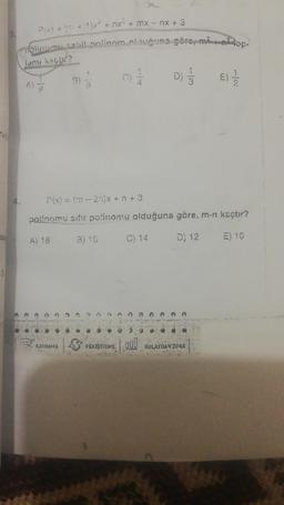 3
Pix) = (m + 1)x² + nx² + mx - nx + 3
noiingay sabit polinom olduğuna göre, m² + n² top-
lamı kaçtır?
(3)
KAVRAMA
C
PEKİŞTİRME
1
P(x) = (m - 2n)x +n +3
polinomu sifir polinomu olduğuna göre, m-n kaçtır?
A) 18
B) 10
C) 14
D) 12
E) 10
D) 1/1/0
000
E) 1/1/2
KOLAYDAN ZORA