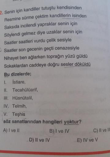 2. Senin için kandiller tutuştu kendisinden
Resmine sürme çektim kandillerin isinden
Saksıda incilendi yapraklar senin için
Söylendi gelmez diye uzaklar senin için
Saatler saatleri vurdu çelik sesiyle
Saatler son gecenin geçti cenazesiyle
Nihayet ben ağlar