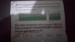 7.
Başında ve sonunda 6 mm boşluk bulunan 10 cm ölçek
bir cetvel, 7 ile 8 rakamlan arasından kısa kenarina para-
lel olacak şekilde kesiliyor.
10-1/26324
8 9 10
Elde edilen parçalardan birinin uzunluğu diğer par-
çanın uzunluğunun 3.katı olduğuna gore, küçük olan
parçanın uzunluğu kaç cm dir?
4/2.8
B) 3
C) 3,2
D) 3,4
E) 3.8