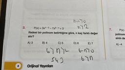 8
3.
A) 3
P(x) = 3x-2-7x6-n +3
ifadesi bir polinom belirttiğine göre, n kaç farklı değer
alır?
Hplex b
C) 5
6747-
542.
B) 4
M-²70
Orijinal Yayınları
ny2
D) 6
E) 7
6-770
67n
7.
P(x) =
polinom
sinin de
A) -4