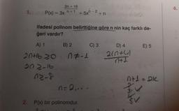 1.
2n + 16
P(x) = 3x n+1
ifadesi polinom belirttiğine göre n nin kaç farklı de-
ğeri vardır?
A) 1
2016 20
202-16
12-8
B) 2
2
+5xn-²+n
n#-1
2. P(x) bir polinomdur.
3
n = 2₁...
5
C) 3
D) 4
2(0+4)
n+L
n+1 = 21
dot
E) 5
ŠV
4.