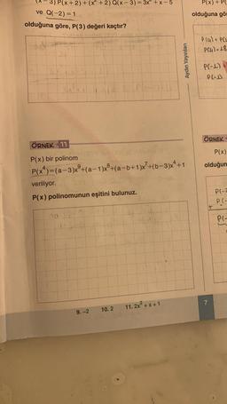 P(x+2)+(x+2) Q(x-3) = 3x²+x-5
ve Q(-2) = 1
olduğuna göre, P(3) değeri kaçtır?
ÖRNEK 11
P(x) bir polinom
4
P(x)=(a-3)x+(a-1)x³+(a-b+1)x+(b-3)x+ +1
veriliyor.
P(x) polinomunun eşitini bulunuz.
ala
6
9.-2
10.2
Aydın Yayınları
11. 2x² + x + 1
P(x) + P(
olduğuna gör
P(4)+ PCL
P&L) = 18
P(-1) +
PL-J
ÖRNEK
P(x)
olduğun
7
P(-2
PC-
P(-