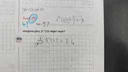 MY201
eis
Yayınları
2x-2)-2x+3
Örnek: (15)
4?
breinovialnot minal aorelives legnap itev p
(¹1 (²+² ) = X
(2x-3
2x-3
f(x) = X-1p hogeb () (logo) ang shugublo
olduğuna göre, (f-1)'(3) değeri kaçtır?
— 1² (³) = 1.4
13-1
124-3=3×-13
X
