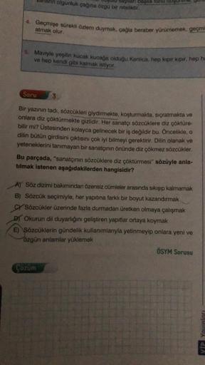 rin olgunluk çağına özgü bir niteliktir.
4. Geçmişe sürekli özlem duymak, çağla beraber yürümemek, geçmi
atmak olur.
Soru
sayılan başka
5. Maviyle yeşilin kucak kucağa olduğu Kanilica, hep kıpır kıpır, hep he
ve hep kendi gibi kalmak istiyor.
3
Bir yazının