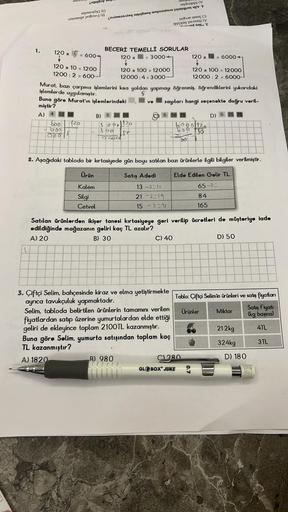 1.
pop
tante fo
120 x
6004
120 x 10 = 1200
12002= 600-
600 120
600
000 5
at any t
BECERİ TEMELLİ SORULAR
120 x 3000-
Buna göre Murat'ın işlemlerindeki
miştir?
A) 4
B) 5 25
3 000
300
9000
120 x 100 = 12000
12000:4=3000-
Murat, bazı çarpma işlemlerini kısa y