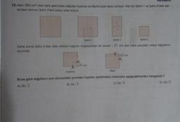 13.Alanı 300 cm² olan kare şeklindeki kâğıttan Aysima ve Mert'e birer tane veriliyor. Her biri Şekil-1 ve Şekil-2'deki kat-
lamalar sonucu Şekil-3'teki kareyi elde ediyor.
Şekil-1
Şekil-2
Şekil-3
Daha sonra Şekil-3'deki elde ettikleri kağıdın köşelerinden bir kenarı √27 cm olan kare parçaları kesip kağıtlarını
açıyorlar
Aysima
N27 cm
MATEMATIA
Mert
N27 cm
Buna göre kağıtların son durumdaki çevreleri toplamı santimetre cinsinden aşağıdakilerden hangisidir?
D) 92/3
C) 90/3
A) 80/3
8) 84/3