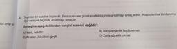 kü onlar yan
ipelor
2. Deyimler bir anlatım biçimidir. Bir durumu en güzel en etkili biçimde anlatmayı amaç edinir. Atasözleri ise bir durumu
öğüt verecek biçimde anlatmayı amaçlar.
Buna göre aşağıdakilerden hangisi atasözü değildir?
A) Vakit, nakittir.
C) Atı alan Üsküdar'ı geçti.
B) Son pişmanlık fayda etmez.
D) Zorla güzellik olmaz.