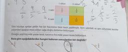 3.
oxla
19
2
q
4
1. satır
II. satır
I. sütun
-IN
21/1/2
2
9
II. sütun
27
20
3
4
3
10
14
~/m
2
Dört hücreye ayrılan şeklin her bir hücresine birer kesir yazılmıştır. Aynı satırdaki ve aynı sütundaki kesirler
yukarıdan aşağıya veya soldan sağa doğru birbirine bölünüyor.
Örneğin yeşil hücrede yazan kesir, turuncu hücrede yazan kesre bölünüyor.
Buna göre aşağıdakilerden hangisi bulunan sonuçlardan biri değildir?
5
addım