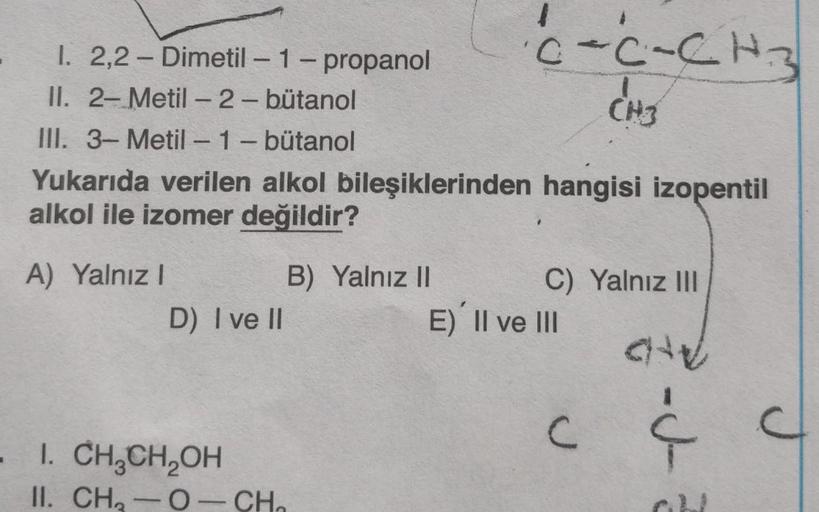 I. 2,2 Dimetil1propanol II. 2Metil2bütanol III. Kimya