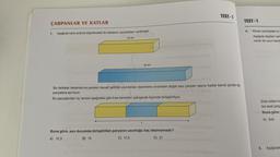 ÇARPANLAR VE KATLAR
Aşağıda kare prizma biçimindeki iki tahtanın uzunlukları verilmiştir.
22 dm
1.
36 dm
?
Bu tahtalar tabanlarına paralel olacak şekilde uzunlukları desimetre cinsinden doğal sayı çarpan sayısı kadar kendi içinde eş
parçalara ayrılıyor.
Bu parçalardan üç tanesi aşağıdaki gibi kısa kenarları çakışacak biçimde birleştiriliyor.
Buna göre, son durumda birleştirilen parçanın uzunluğu kaç desimetredir?
A) 10,5
B) 15
C) 17,5
D) 21
168
TEST-1
luos
TEST-1
4.
Kenar uzunlukları a
Aşağıda ölçüleri ver
narlar ile uzun kena
Elde edilen ka
ise asal çarp
Buna göre
A) 840
5. Aşağıdak
