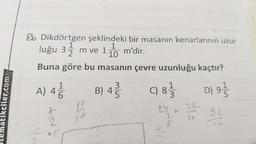 atikciler.com
5o Dikdörtgen şeklindeki bir masanın kenarlarının uzur
luğu 3 m ve 110 m'dir.
1
2
Buna göre bu masanın çevre uzunluğu kaçtır?
A) 4 1/1/2
FINS
2
3
B) 45
69
C) 8/1/1
3
27.
S
22
LF
D) 9-
92