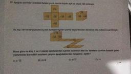 10. Aşağıda üzerinde kareköklü ifadeler yazılı olan bir küpün açık ve kapalı háli verilmiştir.
12
√18
B) 10/6
√ 20
45
√40
√50
20 40
Bu küp; her biri bir yüzeyine eş olan karesel bölgeler üzerine kaydırılmadan devrilerek bitiş noktasına getirilmiştir.
18
√18
V20 V40
Buna göre bu küp 1 ve 2 olarak isimlendirilen kareler üzerinde iken bu karelerin üzerine karşılık gelen
yüzlerindeki kareköklü sayıların çarpımı aşağıdakilerden hangisine eşittir?
A) 4/15
C) 6√15
D) 18