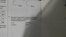 temini
ar ile gös-
mboller ile
miştir.
3/
den hangi
ğru olur?
14.
Madde
A) Su
C) Glikoz
Madde
Böbrekleri yeterli görev yapmayan bireylerin
kanında aşağıdaki maddelerden hangisinin
miktarında artış gözlenir?
B) Oksijen
D) Üre