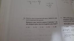 19A + 10 =
NED
de
8.B
10.2+6
=26
Azra'nın yaşı iki basamaklı AB sayısı, babasının yaşı
ise iki basamaklı BA sayısıdır.
Babasının yaşı, Azra'nın yaşının 3 katından 1 ek-
sik olduğuna göre, Azra'nın bugünkü yaşı kaçtır?
A) 12
B) 13
C) 14
D) 15
E) 28
a göre
1976
9. 1989 yılında doğan bir
arkadaşına "bugünkü y
toplamına eşit" yanitic
Buna göre, bu kon
A) 2011
B) 2011
1989 2
2016 de