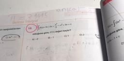 11 = 31415
Belirsiz integral
on aşağıdakilerden
-1
C) 4x²-x+3
10. f(f(x) + 3x) dx =
lanka) = ī
x3
3
olduğuna göre, f'(1) değeri kaçtır?
B) - 1
C) 1
A)-2
+ x² + 6x + c
D) 2
E) 4
8.
f(x) = (2x²
olduğuna göre,
A) 4x-1+c
D