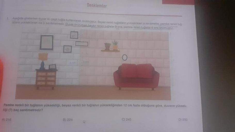 1. Aşağıda gösterilen duvar iki çeşit tuğla kullanılarak örülmüştür. Beyaz renkli tuğlalanın yükseklikleri a santimetre, pembe renki tud
Taların yüksekliklen ise b santimetredir. Duvar örülürken beyaz renkli tuğlalar 9 sira, pembe renkli tuğlalar 6 sira ör