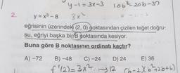 2.
106²-206-30
y-1=3x-3
y = x³ - 8
3x²
eğrisinin üzerindeki (2, 0) noktasından çizilen teğet doğru-
su, eğriyi başka bir B noktasında kesiyor.
Buna göre B noktasının ordinatı kaçtır?
-S
E) 36
A) -72 B) -48 C) -24 D) 24
f'(2) = 3x²¹ -3 12 (6-2)(b²+26+4)