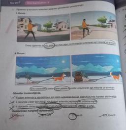 Test 09
5. Oğretmen iş konusunu anlatırken aşağıdaki görsellerden yararlanmıştır.
L. Durum:
Özdeş tuğlalardan bir düz yolda aşınırken diğeri merdivenlerden çıkarılarak eşit miktarda yol alinmi
II. Durum :
2
Farklı kütlelerdeki kızaklara farklı şiddette Ryvvetler uygulanarak eşit miktarda yol alınmıştır.
Görseller incelendiğinde,
Fiziksel anlamda iş yapılabilmesi için cisim uygulanan kuvvet doğrultusunda hareket ettirilmelidir.
L. durumda yükler eşit olduğu için fiziksel anlamda yapılan işler birbirine eşittir
. II. durumda cisme uygulanak kuvvet artarsa cisim üzerinde yapılan iş artar.
ifadelerinden hangilen söylenemez?
AXYalnız II
fivell
Cave III
DIT, II ve III