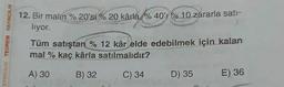 AYINCILIK TEOREM YAYINCILIK
12. Bir malin % 20'si % 20 kârla, % 40 % 10 zararla satı-
liyor.
Tüm satıştan % 12 kâr elde edebilmek için kalan
mal % kaç kârla satılmalıdır?
A) 30
B) 32
C) 34
D) 35
E) 36