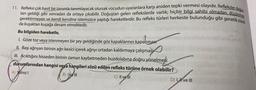 11. Refleksi çok basit bir tanımla tanımlayacak olursak vücudun uyaranlara karşı aniden tepki vermesi olayıdır. Refleksler doğus
tan geldiği gibi sonradan da ortaya çıkabilir. Doğuştan gelen reflekslerde varlık; hiçbir bilgi sahibi olmadan, düşünmeyi
gerektirmeyen ve kendi kendine istemsizce yaptığı hareketlerdir. Bu refleks türleri herkeste bulunduğu gibi genetik olarak
da kuşaktan kuşağa devam etmektedir.
Bu bilgiden hareketle,
avalo uspob
sa yoblemöitev s
1. Göze toz veya istenmeyen bir şey geldiğinde göz kapaklarının kapanması
II. Başı ağrıyan birinin ağrı kesici içerek ağrıyı ortadan kaldırmaya çalışmas
III. Acıktığını hisseden birinin zaman kaybetmeden buzdolabına doğru yönelmesi
durumlarından hangisi veya hangileri sözü edilen refleks türüne örnek olabilir?
A) Yalnız I
B) Ive Ill
C) Il ve ill
D) I ve III