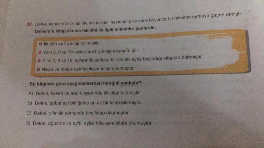 20. Defne, kendine bir kitap okuma takvimi hazırlamış ve sene boyunca bu takvime uymaya gayret etmiştir.
Defne'nin kitap okuma takvimi ile ilgili bilinenler şunlardır:
#lik dört ay üç kitap bitirmiştir.
✿ Yılın 3, 6 ve 10. aylarında hiç kitap okumamıştır.
