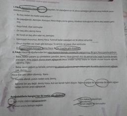 aşağıdaki metne göre cevaplayınız.
1. Fıkra Nasreddin Hoca bazarda olaşırken, bir papağanın on iki altına satıldığını görünce şaşıp kalarak yanın-
dakilere sormuş:
-
-
Bu kuş neden bu kadar para ediyor?
Bu papağandır, demişler. Konuşur. Hoca doğru evine gitmiş. Hindisini koltuğunun altına alıp pazara getir-
miş.
Kaça hindi, diye sormuşlar.
On beş altın,demiş Hoca.
Bir hindi on beş altın eder mi, demişler.
Görmüyor musunuz, demiş Hoca. Yumruk kadar papağanı on iki altına satıyorlar.
Onun marifeti var, insan gibi konuşur. Ya seninki ne yapar, diye sormuşlar.
O, düşünmeden konuşur demiş Hoca. Bu da insanlar gibi düşünür
II. Fıkra: Hoca'nın oğullarından biri yakın köylerin birinde çömlekçilik yapıyormuş. Bir gün Hoca yanına gidince,
Baba, bütün paramı şu çömleklere yatırdım, demiş. Hava güneşli olur da zamanında hepsi kurursa zengin
olacağım. Ama yağışlı olursa anam ağlayacakl Hoca oradan ayrılıp başka bir köyde oturan büyük oğluna
uğramış. Oğlu:
Baba, varım yoğum şu tarlada, zamanında rahmet yağarsa zengin oldum gitti Kuraklık olursa anam ağlaya-
cak, demiş.
Hoca eve canı sıkkın dönmüş. Karısı:
Hayrola efendi, yüzün neden asık, demiş.
Benimki bir şey değil, demiş Hoca. Asıl sen kendi halini düşün. Yağmur yağsa da yağmasa da bizim oğlan-
lardan birinin anası ağlayacak.
Aşağıdakilerin hangisi her iki metin için söylenir
A) Ami kişiler metnin kahramanlarıdır.
Zaman unsuru belirgin değildir.
Aynı mekan kullanılmıştır.
Benzer olaylar söz konusudur.