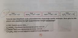 BUD
2.
Suda
HCI H + Cr
Suda
AI(OH)3A1³+ + 3OH
Suda
NaOH →Na + OH
Yukarıda bazı bileşiklerin suda çözündüklerinde oluşturduğu iyonlar verilmiştir. Buna göre bu bile-
şiklerin sulu çözeltileri ile ilgili aşağıdakilerden hangisi söylenemez?
A) HCI: Elektrik akımını iletir
B) Al(OH): Fenolftalein damlatıldığında pembe renk alır.
C) NaOH: Metil oranj damlatıldığında kırmızı renk alır. X
D) H₂SO: Mavi turnusol kâğıdının rengini kırmızıya dönüştürür.
11
Suda
2-
H₂SO2H+ + SO