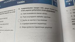 KAZANI
görülen yeniçeri isyanlarının ne-
dakilerden hangisinin yer aldığı
akçe ile ödenmesi
laşması
hinda ödenmemesi
masi
damlarının yeniçerileri çıkar-
SI
TARİH
TEST
2
10. Aşağıdakilerden hangisi XVII. yüzyıl Osmanlı Devle
ti'nde yaşanan gelişmelere örnek gösterilemez?
A) Fetih hareketlerinin devam etmesi
B) Planlı ve programlı ıslahatlar yapılması
C) Dayiha ve raporların hazırlanması mologiy
D) Erşediyet sisteminin başlatılması
E) Bütçe açıklarının kapatılmaya çalışılması
Salldele
lions nebanche
TEST
3
1. I. Ver
II. ilti:
III. S
anuble
Yuk
ali (
ma:
A)
