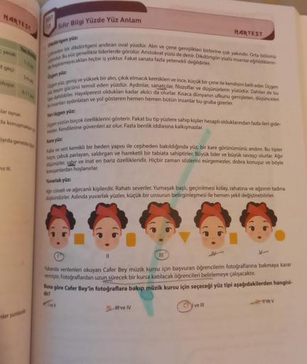 NARTEST
yasak
it geçi
oluşur.
lar oynar.
da konuşmaktan
larda genelde ope
iz III.
mler şunlardır:
TEST
13 Sıfır Bilgi Yüzde Yüz Anlam
Dikdörtgen yüz:
Cehreden bir dikdörtgeni andıran oval yüzdür. Alın ve çene genişlikleri birbirine çok yakındır. Orta bölüm