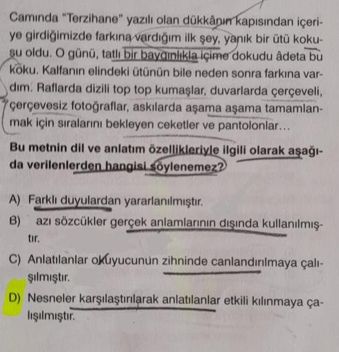 Camında "Terzihane" yazılı olan dükkânın kapısından içeri-
ye girdiğimizde farkına vardığım ilk şey, yanık bir ütü koku-
su oldu. O günü, tatlı bir baygınlıkla içime dokudu âdeta bu
köku. Kalfanın elindeki ütünün bile neden sonra farkına var-
dim. Raflarda