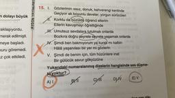 n dolayı büyük
aklaşıyordu.
merak edilmişti.
meye başladı.
kuru göremedi.
az çok etkiledi.
00
AYDIN YAYINLARI
gunl
15. I. Gözlerimin ıssız, donuk, kahverengi kentinde
Geçiyor ak boyunlu develer, yorgun sürücüleri
1. Korktu da büzüldü öğrenci ellerim
-sabing Ellerin kavuşmayı öğrettiğinde
HH. Umutsuz sevdalara tutulmak onlarda
minellux Bozkıra doğru şeyrele seyrele yaşamak onlarda (A
IV. Şimdi ben bakmıyorum ya kurak mı kalbin
ni e Hâlâ yaşanılası bir yer mi gözlerin
V. Şimdi de benim için, tüm hüzünlere inat
nibusy Bir gülücük savur gökyüzüned sinlay
mbwe Yukarıdaki numaralanmış dizelerin hangisinde ses düşme-
10
si yoktur?
leameub
A) I
DIV
X
BYTT
CHIT
E) V