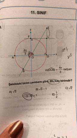 9.
A
ev helipild
4t
3
B
11. SINIF
y
F
D) 2-1
E
L
D
m(DOB)
€
➜X
=
180/
240
30vn
Şekildeki birim çembere göre, |EL| kaç birimdir?
A) √3
B) √3-1
(8
4π
3
radyan
SNA
sinisio la C) √2
1
sonor) - 01
150E)
2
yox inslungob VB ev JA.
leet sivieipe tabo abrest
Todos/ hegab s2000100